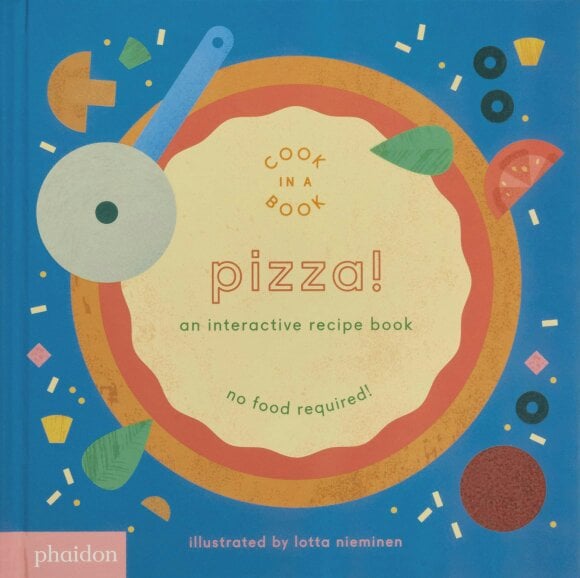 Pizza!: An Interactive Recipe Book (Cook In A Book) by Lotta Nieminen
