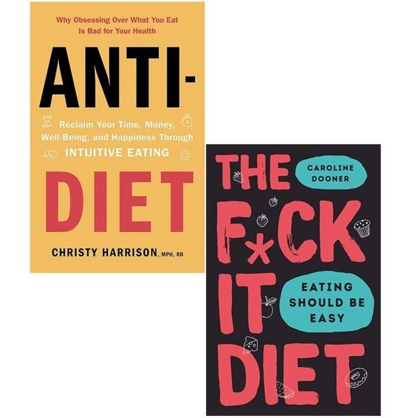 Anti Diet Reclaim Your Time Money Well Being & The F*ck It Diet [Hardcover] 2 Books Collection Set