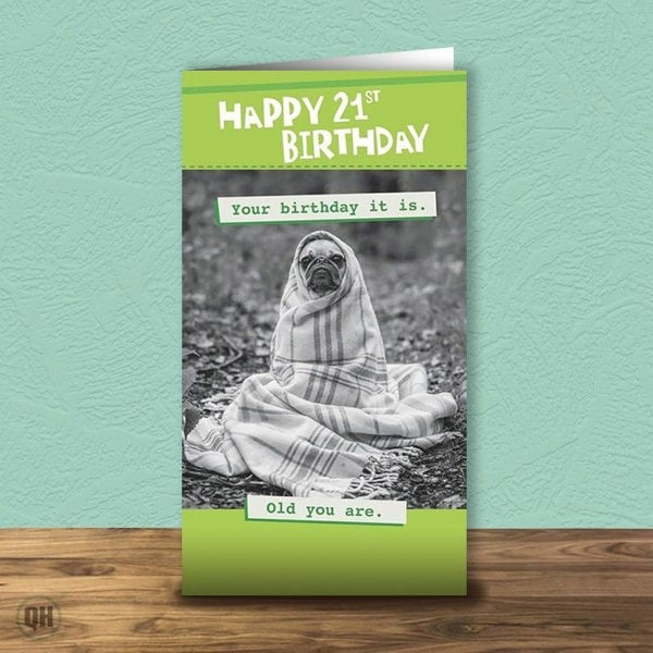 21st Birthday Card - Your Birthday It Is. Old You Are