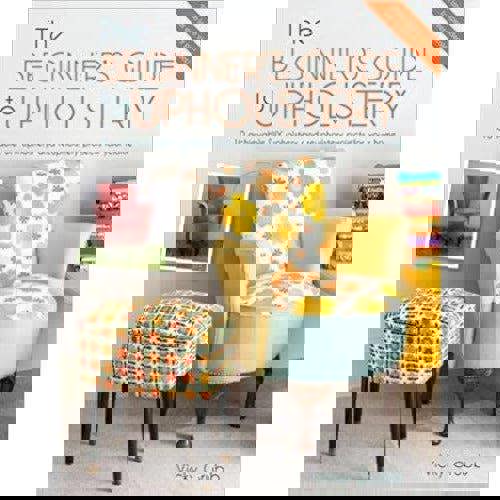 The Beginners Guide To Upholstery - 10 Achievable Diy Upholstery And Reupholstery Projects For You.. - books 4 people