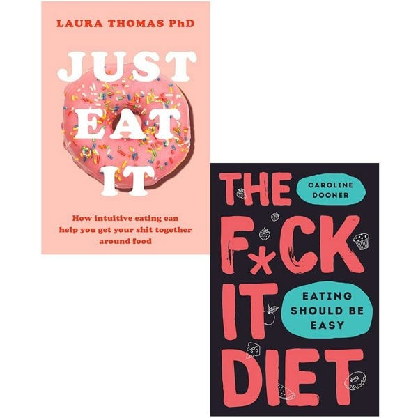 The F*ck It Diet: Eating Should Be Easy and Just Eat It 2 Book Set By Caroline Dooner & laura thomas