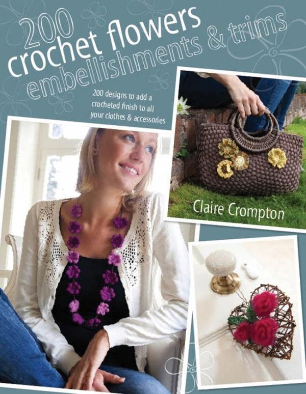 200 Crochet Flowers, Embellishments & Trims