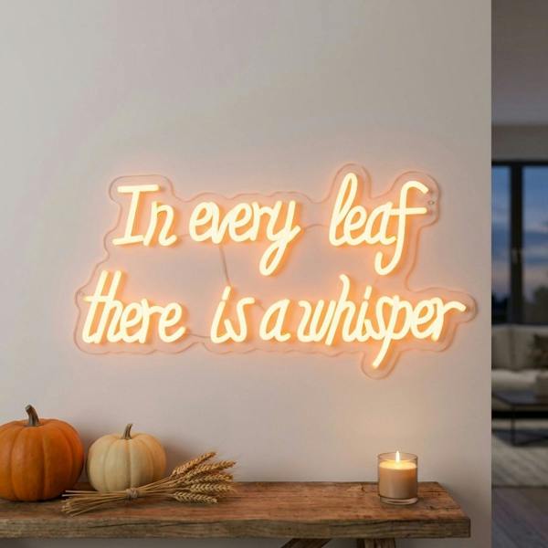 Garden Greatness Autumn In every leaf there is a whisper LED Neon Sign