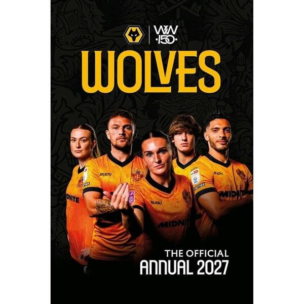 Grange Communications Ltd Wolverhampton Wanderers FC Annual 2027, Annuals, Sports, Gift