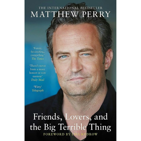 Friends, Lovers and the Big Terrible Thing by Matthew Perry