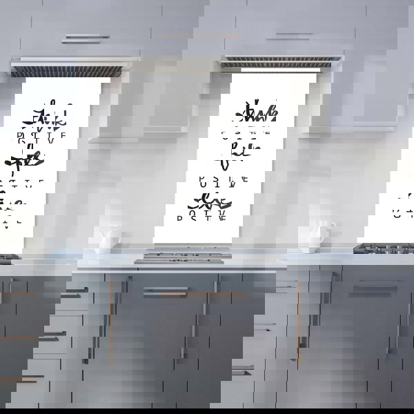 Warren Reed - Designer Think Positive, Feel Positive, Live Positive Kitchen Splashback