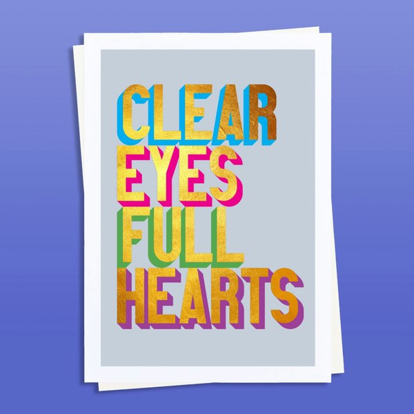 Hands & Hearts Clear Eyes Full Hearts golden words art print