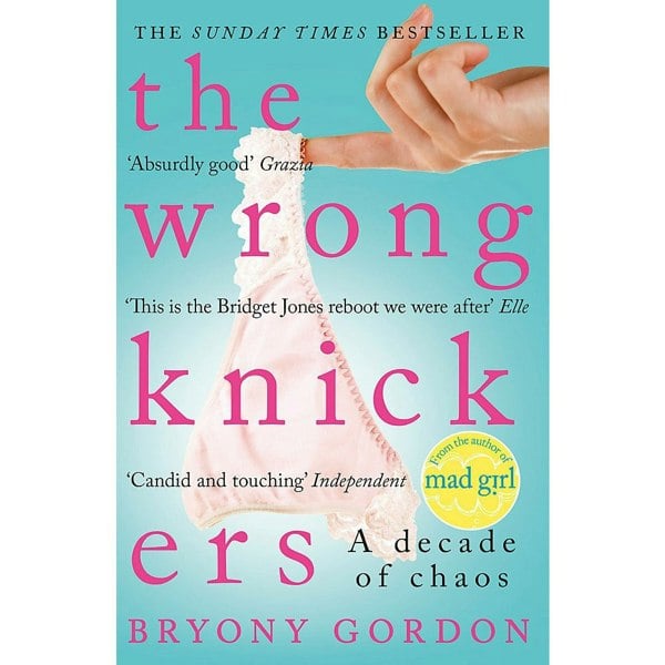 Headline The Wrong Knickers - A Decade of Chaos by Bryony Gordon