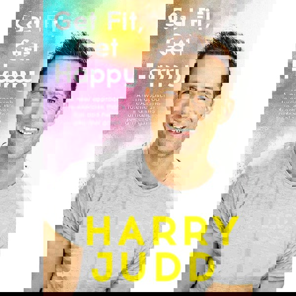 Get Fit, Get Happy: A new approach to exercise that's fun and helps you feel great by Harry Judd