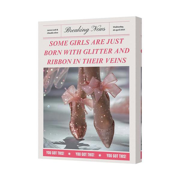 Benjamin Tate Design Canvas Wall Art Breaking News Some Girls Are Born With Glitter Ribbon Veins