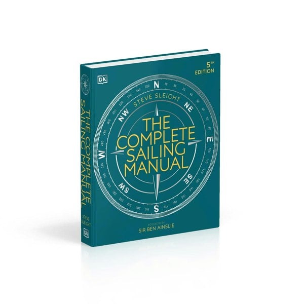 The Complete Sailing Manual By Steve Sleight, Sir Ben Ainslie