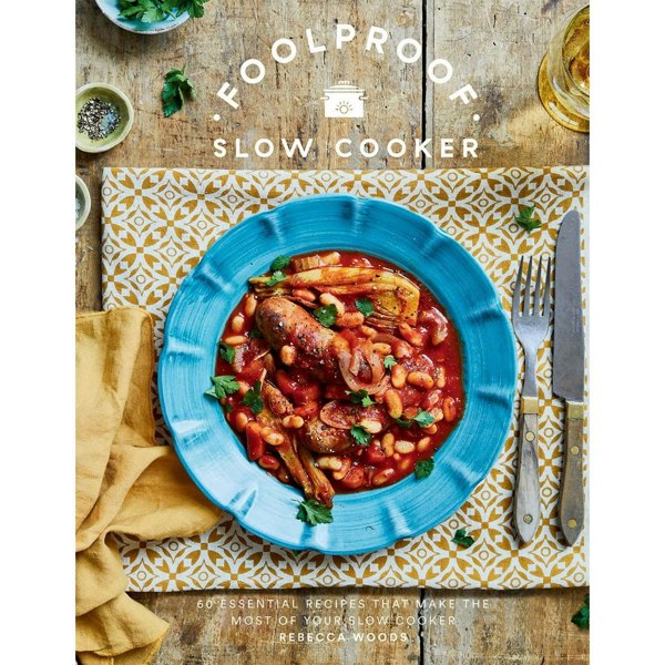 Foolproof Slow Cooker: 60 Modern Recipes That Let The Cooker Do The Work: 60 Essential Recipes