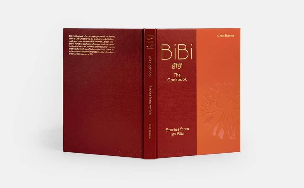 BiBi The Cookbook: Stories from my Bibi by Chet Sharma