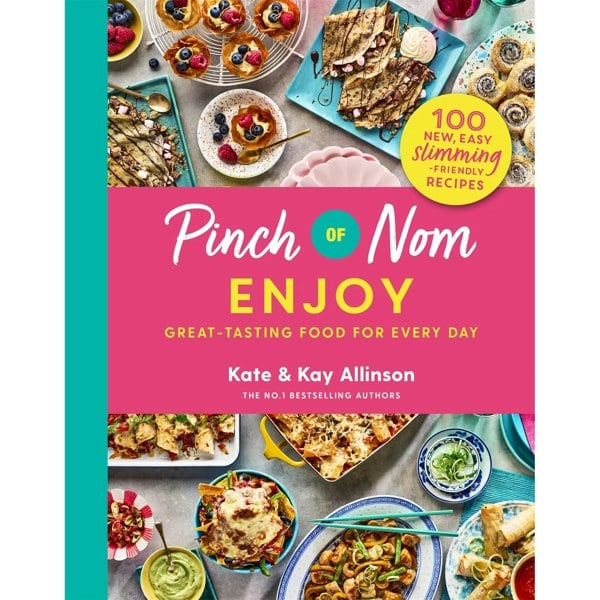 Pinch of Nom Enjoy: Great-tasting Food For Every Day by Kate & Kay Allison