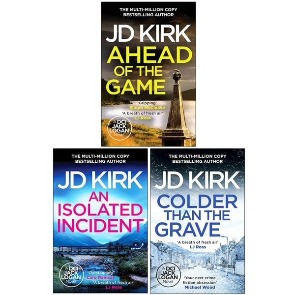 DCI Logan Crime Thrillers 10-12: 3 Books Collection Set By JD Kirk (Ahead of the Game, An Isolated Incident & Colder than the Grave)