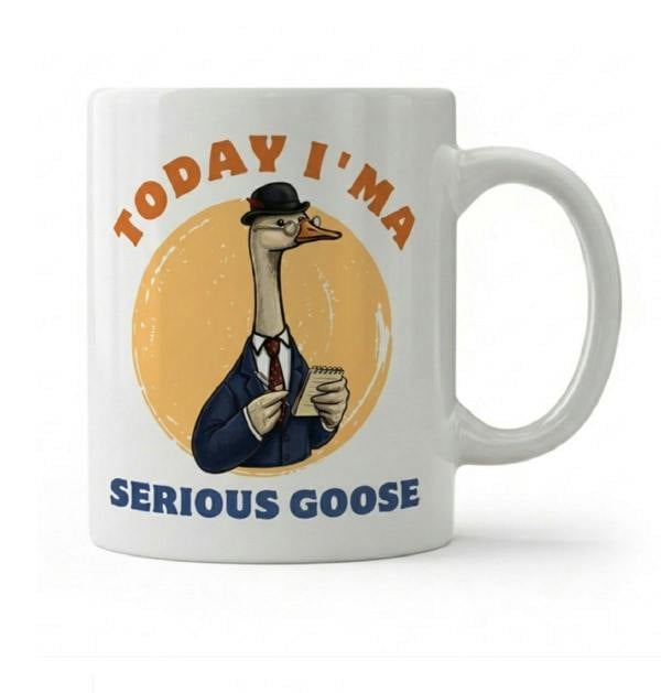 Dyzi Today I’m a Serious Goose Funny Animal Quote Ceramic Mug