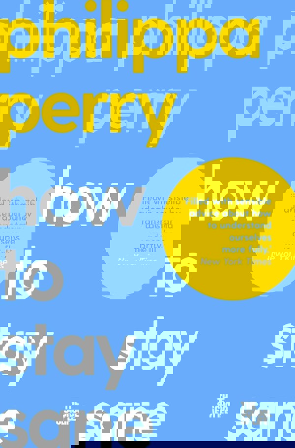 Philippa Perry Collection 2 Books Set (How To Stay Sane, The Book You Wish Your Parents Had Read)