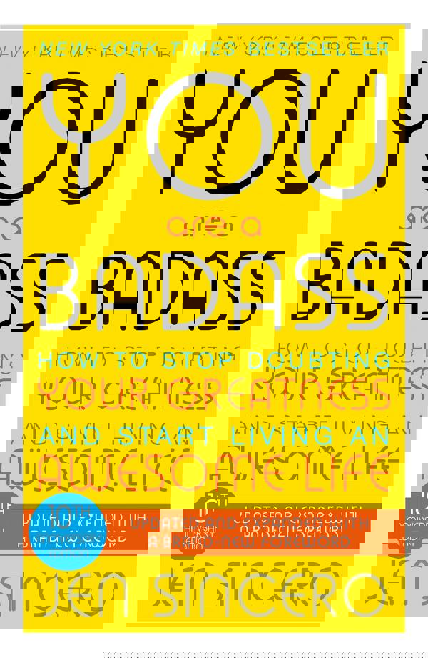 You Are A Badass - How To Stop Doubting Your Greatness And Start Living An Awesome Life