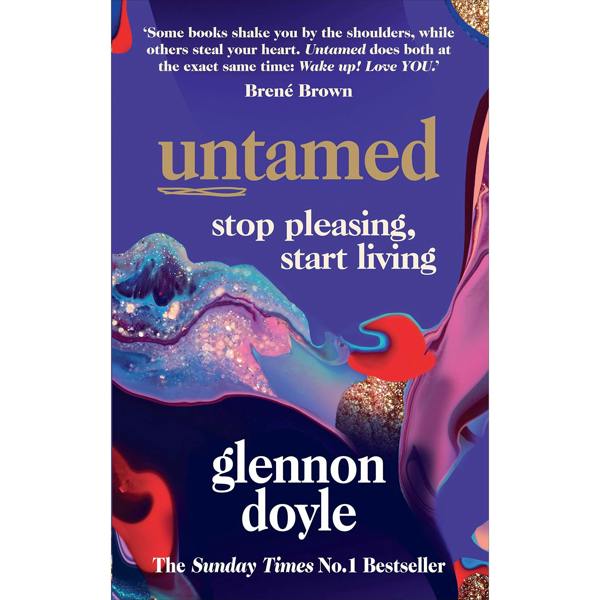 Untamed: Stop Pleasing, Start Living: THE NO.1 SUNDAY TIMES BESTSELLER