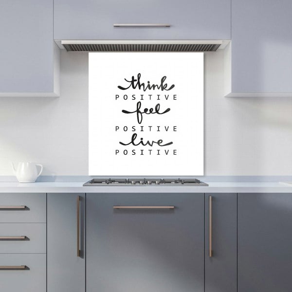 Warren Reed - Designer Think Positive, Feel Positive, Live Positive Kitchen Splashback