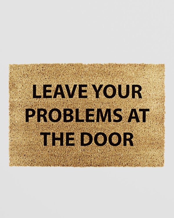 Leave Your Problems At The Door Doormat