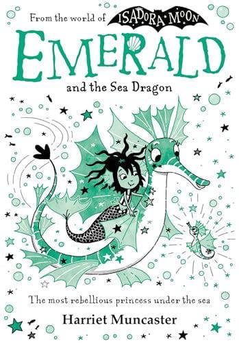 Emerald and the Sea Dragon: Mermaids and magic from the bestselling creator of Isadora Moon!