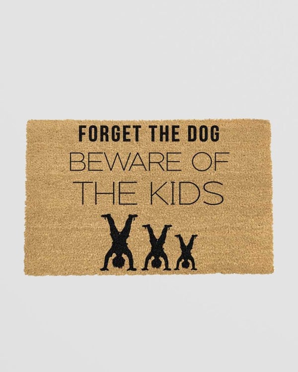 Forget The Dog, Beware Of The Kids Doormat