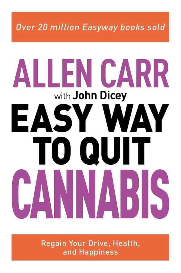 Allen Carr: The Easy Way to Quit Cannabis: Regain your drive, health and happiness (Allen Carr's Easyway, 32)
