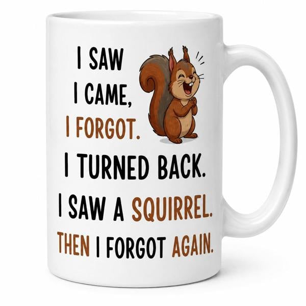 Dyzi I Saw, I Came, I Forgot Squirrel Quote Ceramic Coffee Mug