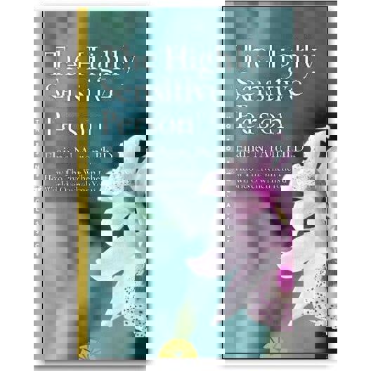 The Highly Sensitive Person by Elaine N. Aron