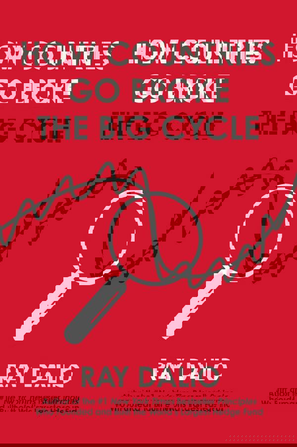 How Countries Go Broke: Principles for Navigating the Big Debt Cycle, Where We Are Headed, and What We Should Do