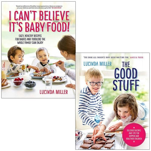 Lucinda Miller Collection 2 Books Set (I Can't Believe It's Baby Food, The Good Stuff)