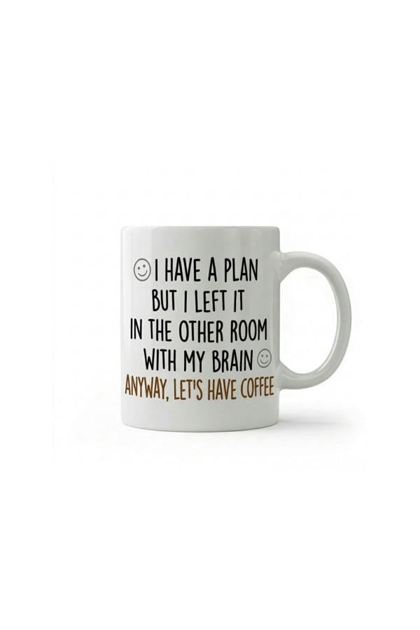 Dyzi I Have a Plan But Left It in the Other Room Quote Ceramic Mug