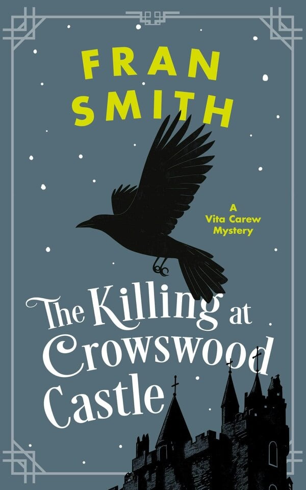 The Killing at Crowswood Castle by Fran Smith: A Cozy Historical Mystery (Vita Carew Mysteries)