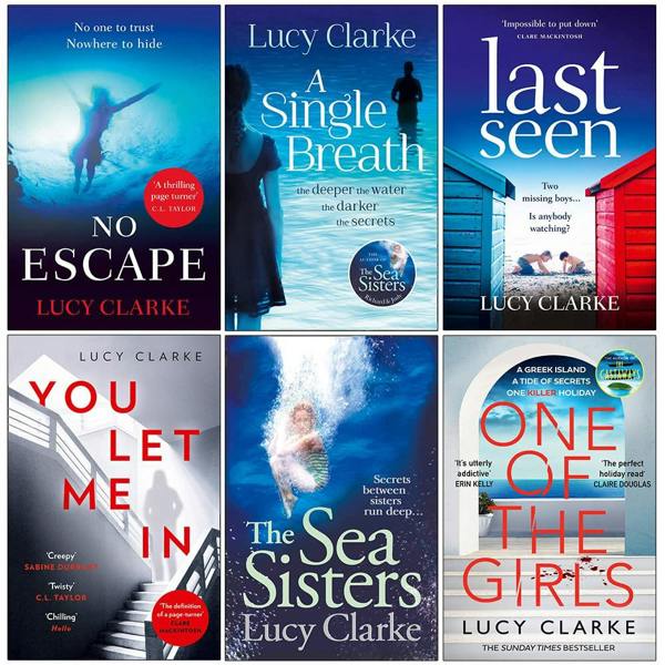 Lucy Clarke Collection 6 Books Set (No Escape, A Single Breath, Last Seen, You Let Me In, The Sea Sisters and One Of The Girls)