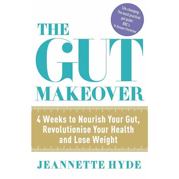 The Gut Makeover: 4 Weeks to Nourish Your Gut, Revolutionise Your Health and Lose Weight