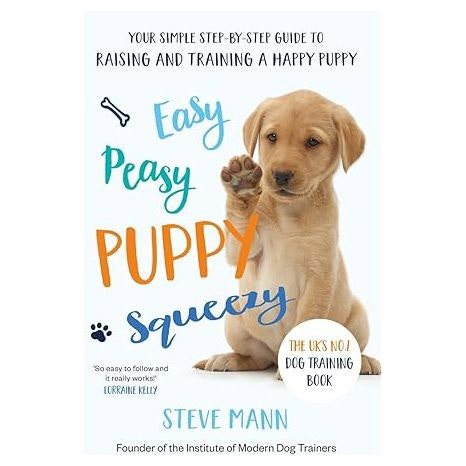 Easy Peasy Puppy Squeezy : The UKs No.1 Dog Training Book by Steve Mann