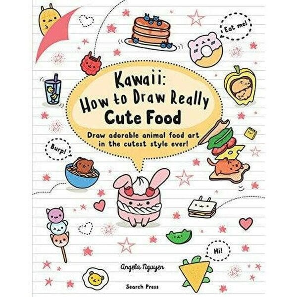 Kawaii: How to Draw Really Cute Food: Draw adorable animal food art in the cutest style ever!
