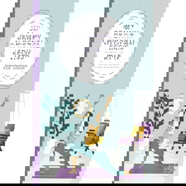 Why Pregnancy and Postnatal Exercise Matter by Rehana Jawadwala