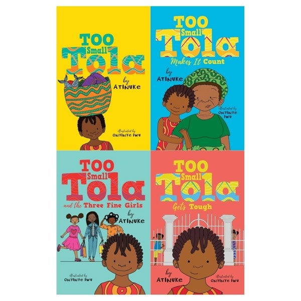 Atinuke 4 Book Set - Too Small Tola, and the Three Fine Girls, Gets Tough, Makes It Count