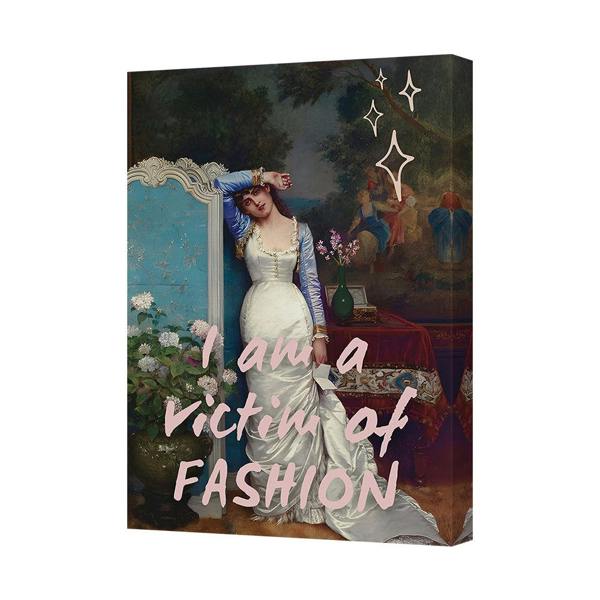 Benjamin Tate Design I Am a Victim of Fashion Canvas Art Print Wall Decor