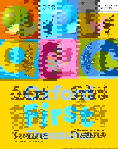 Oxford First Thesaurus: An illustrated thesaurus for children age 5+ (Oxford First Dictionaries)