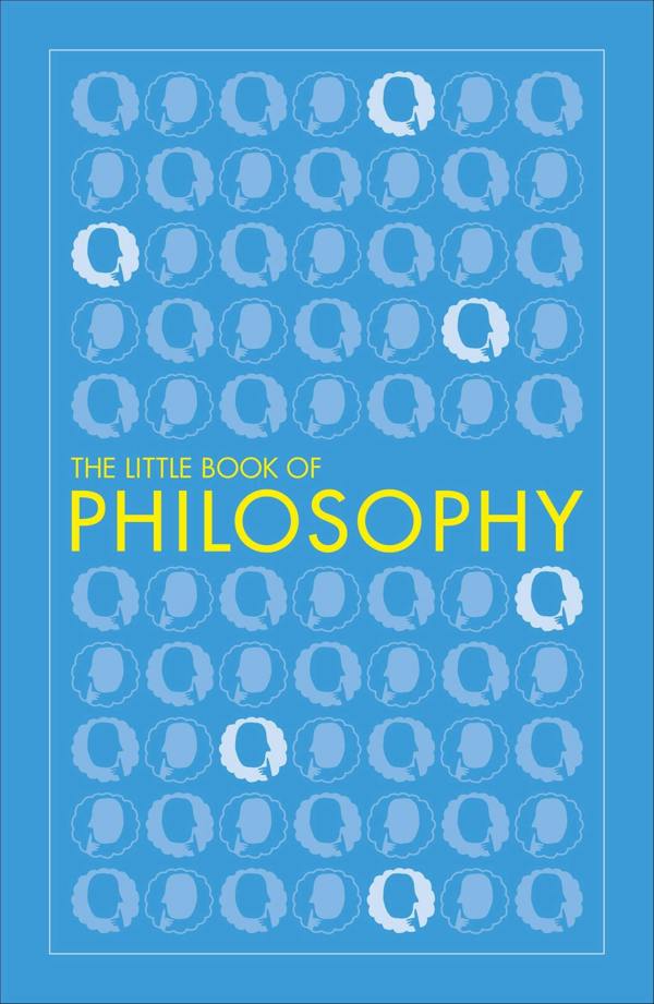 The Little Book of Philosophy (DK Big Ideas Series)