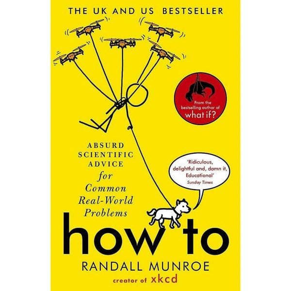 How To: Absurd Scientific Advice for Common Real-World Problems from Randall Munroe of xkcd
