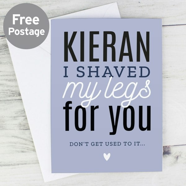 Personalised Memento Company Personalised I Shaved My Legs For You Card