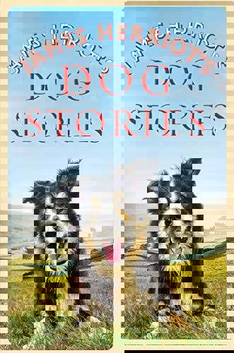 James Herriot's Dog Stories - Heartwarming Animal Tales by the World-Famous Veterinarian & Author