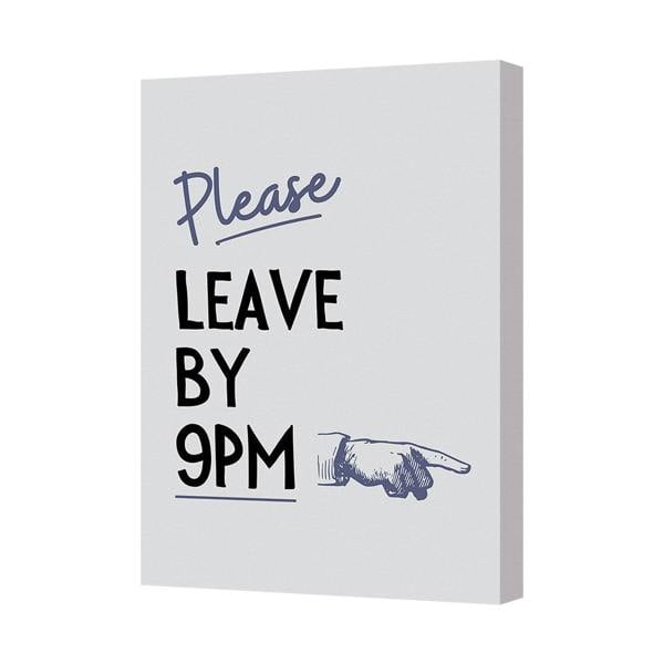 Benjamin Tate Design Please Leave By 9 PM Canvas Print With Deep Wooden Frame UK Handmade