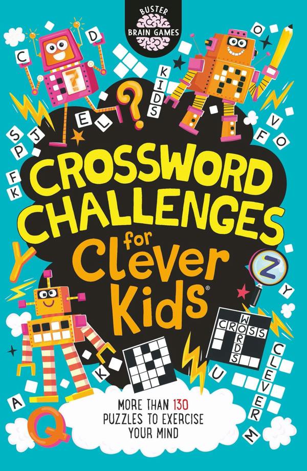 Crossword Challenges for Clever Kids by Dr Gareth Moore: More than 130 Puzzles to Exercise Your Mind