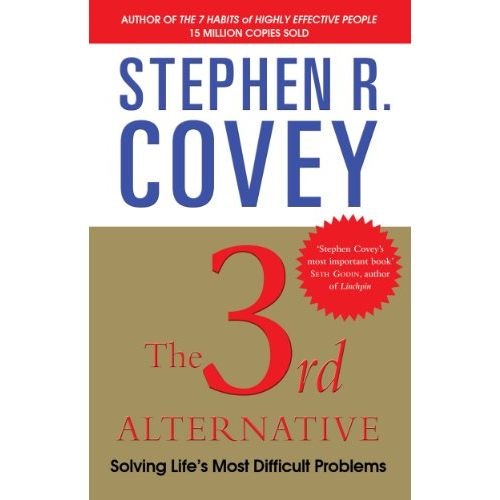 Simon & Schuster Ltd The 3Rd Alternative: Solving Life's Most Difficult Problems By Stephen R Covey