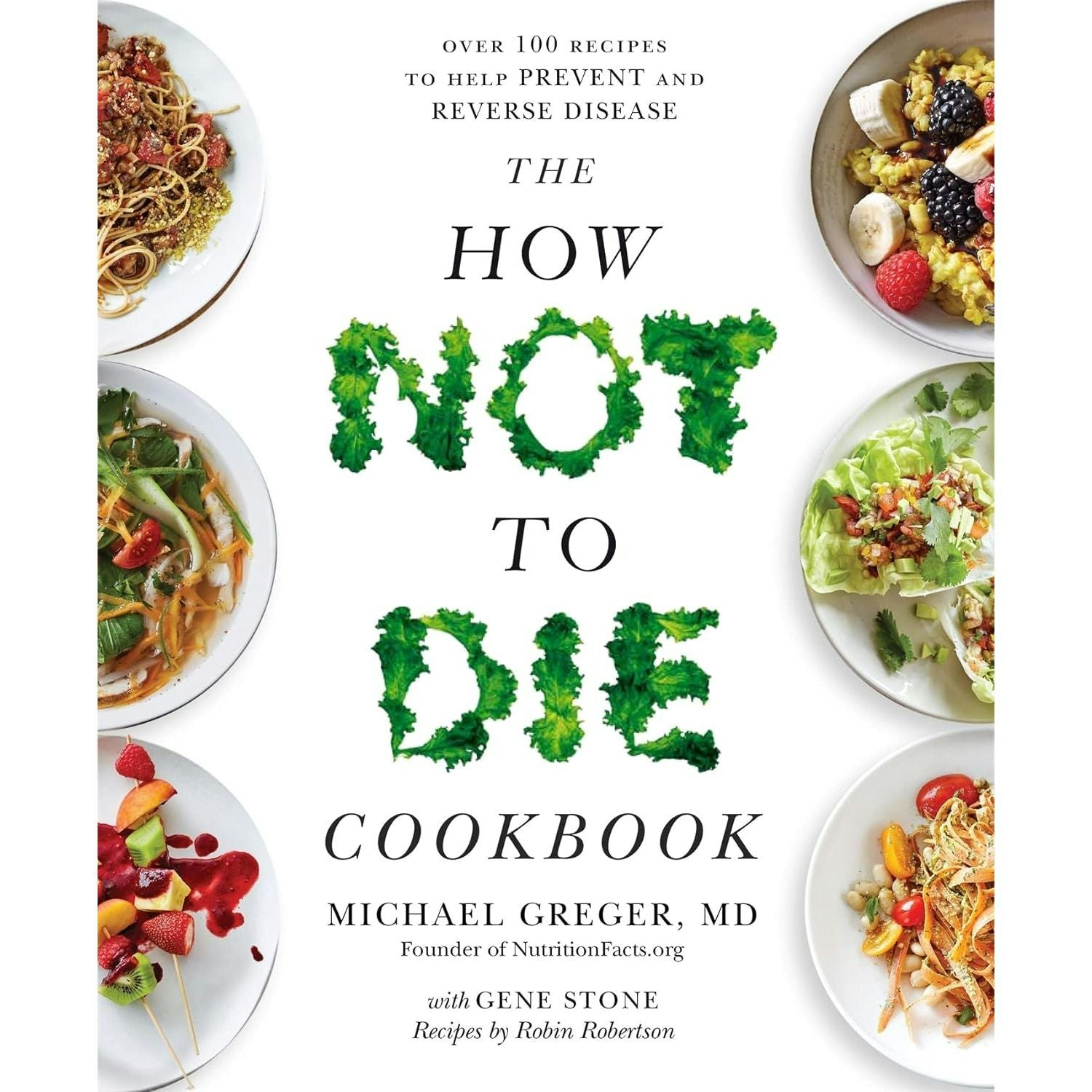 Pan Books The How Not To Die Cookbook: Over 100 Recipes To Help Prevent And Reverse Disease